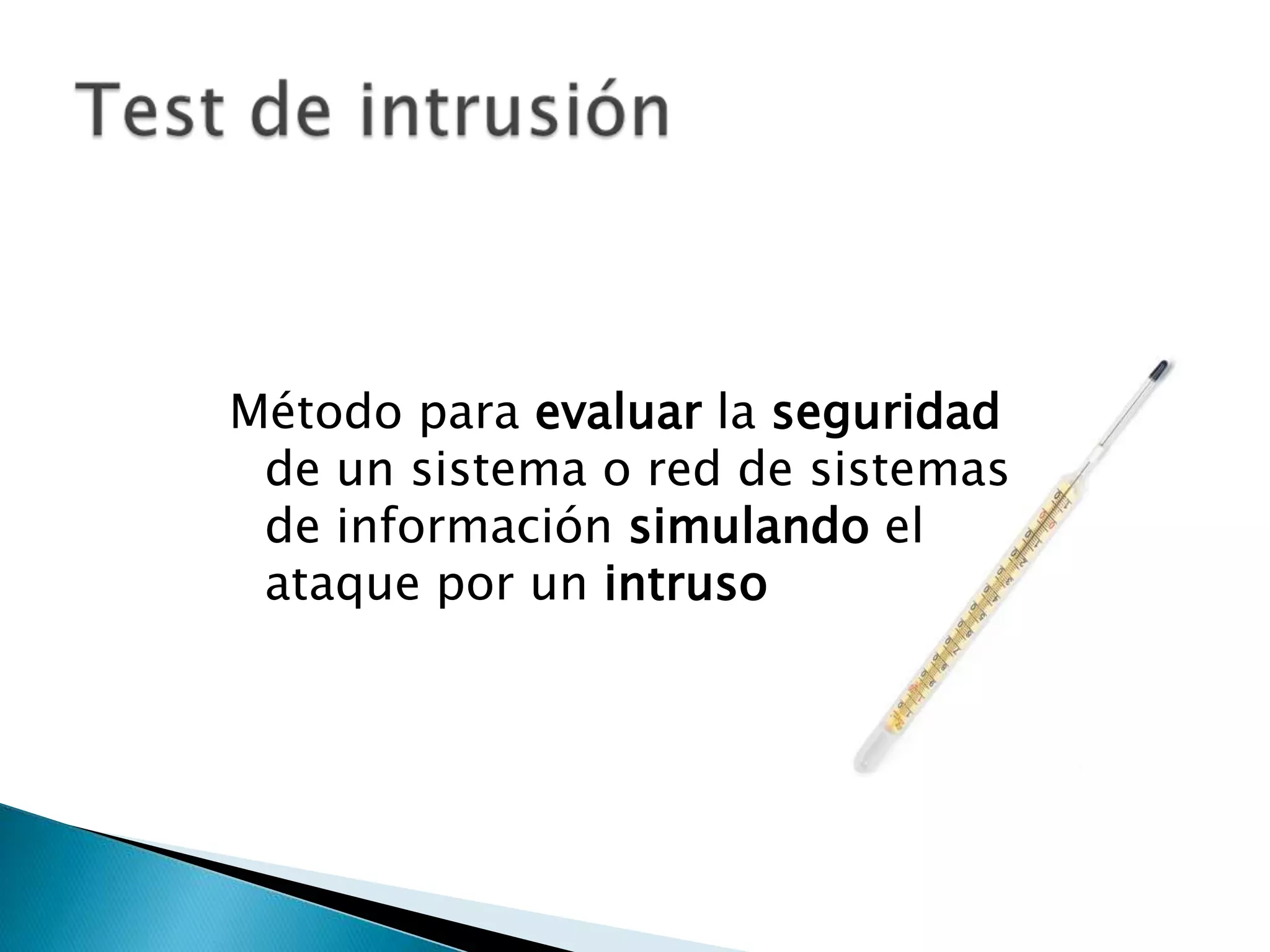 Método para evaluar la seguridad de un sistema o red de sistemas de información simulando el ataque por un intrusoTest de intrusión