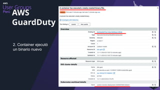 Perú
AWS
GuardDuty
2. Container ejecutó
un binario nuevo
 