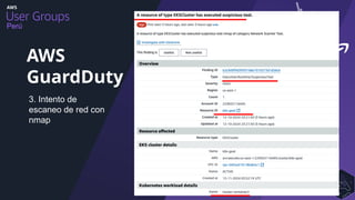 Perú
AWS
GuardDuty
3. Intento de
escaneo de red con
nmap
 