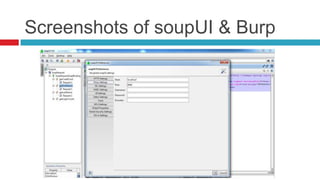 Screenshots of soupUI & Burp

 