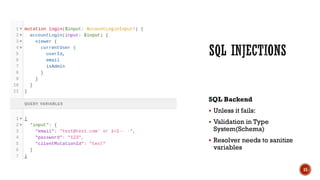 SQL Backend
▪ Unless it fails:
▪ Validation in Type
System(Schema)
▪ Resolver needs to sanitize
variables
15
 