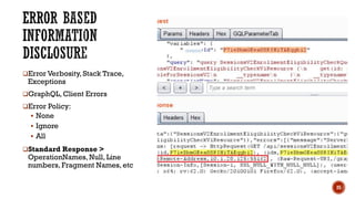 ❑Error Verbosity, Stack Trace,
Exceptions
❑GraphQL, Client Errors
❑Error Policy:
▪ None
▪ Ignore
▪ All
❑Standard Response >
OperationNames, Null, Line
numbers, Fragment Names, etc
25
 