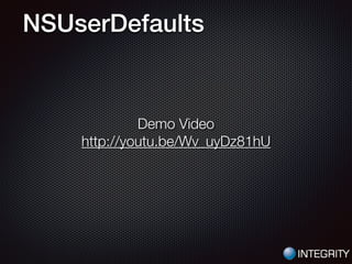 NSUserDefaults
Demo Video
http://youtu.be/Wv_uyDz81hU
 