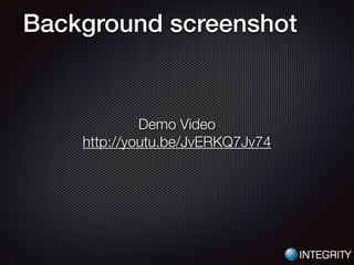Background screenshot
Demo Video
http://youtu.be/JvERKQ7Jv74
 