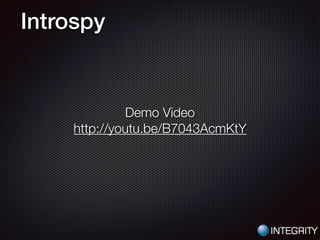Introspy
Demo Video
http://youtu.be/B7043AcmKtY
 