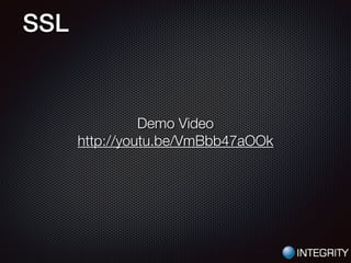SSL
Demo Video
http://youtu.be/VmBbb47aOOk
 