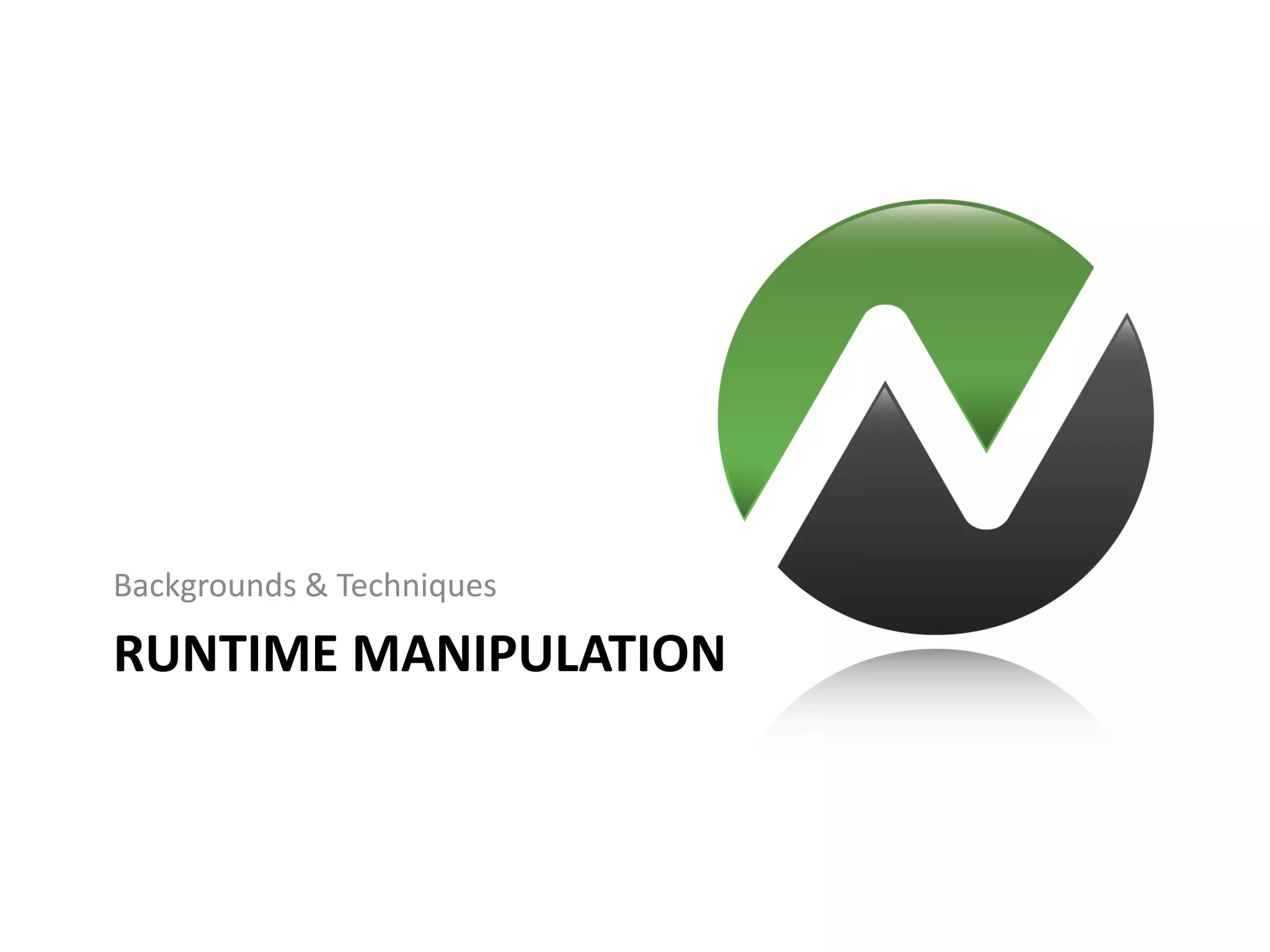 Backgrounds & Techniques

RUNTIME MANIPULATION
 