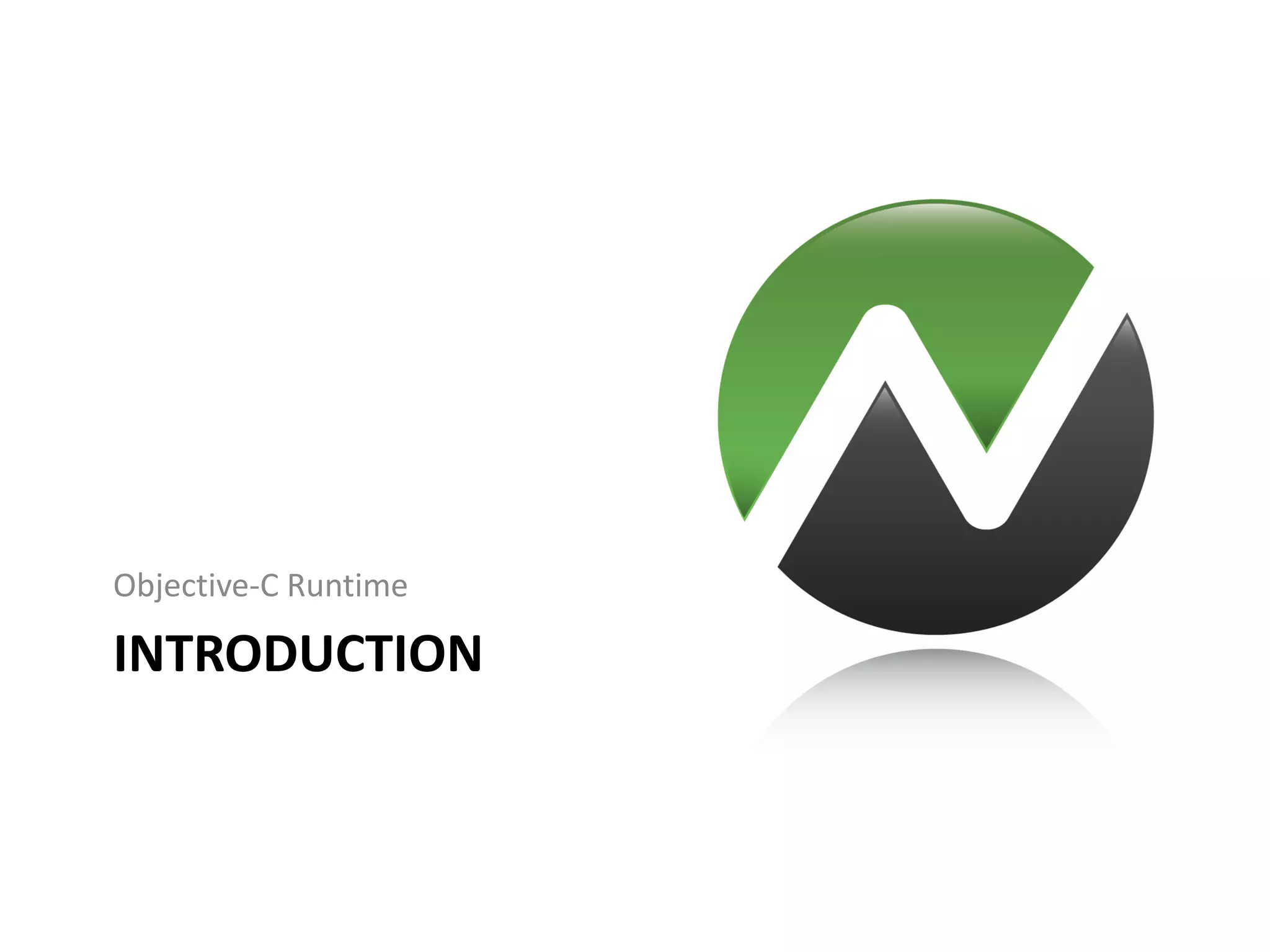 Objective-C Runtime

INTRODUCTION
 