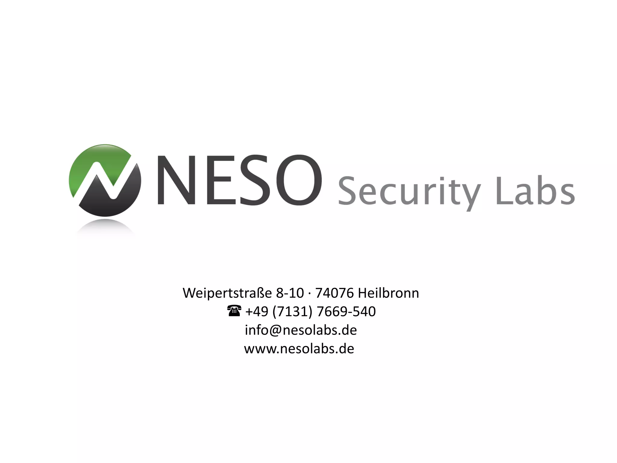 Weipertstraße 8-10 ∙ 74076 Heilbronn
       +49 (7131) 7669-540
         info@nesolabs.de
         www.nesolabs.de
 