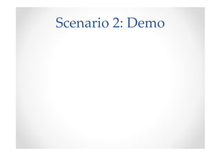 Scenario 2: Demo
 