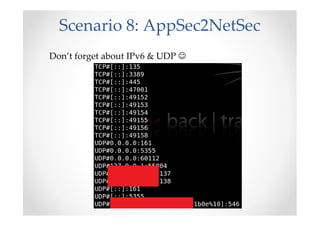 Scenario 8: AppSec2NetSec
Don’t forget about IPv6 & UDP ☺
 