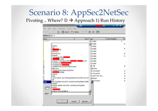Scenario 8: AppSec2NetSec
Pivoting .. Where? ☺ Approach 1) Run History
 