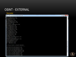OSINT - EXTERNAL
Harvester
 