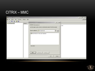 CITRIX – MMC
 