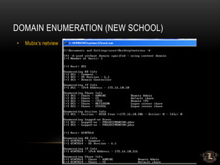 DOMAIN ENUMERATION (NEW SCHOOL)
• Mubix’s netview
 