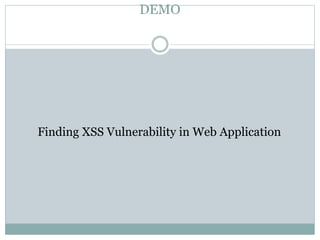 DEMO
Finding XSS Vulnerability in Web Application
 