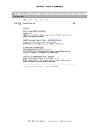[PENTEST LAB ÇALIŞMALARI]
BGA Bilgi Güvenliğ i A.Ş . | www.bga.com.tr | @bgasecurity
 