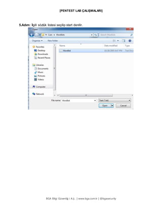 [PENTEST LAB ÇALIŞMALARI]
BGA Bilgi Güvenliğ i A.Ş . | www.bga.com.tr | @bgasecurity
5.Adım: İlgili sözlük listesi seçilip start denilir.
 