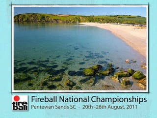 Fireball National Championships
Pentewan Sands SC - 20th -26th August, 2011
 