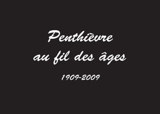 Penthièvre
au fil des âges
    1909-2009
 