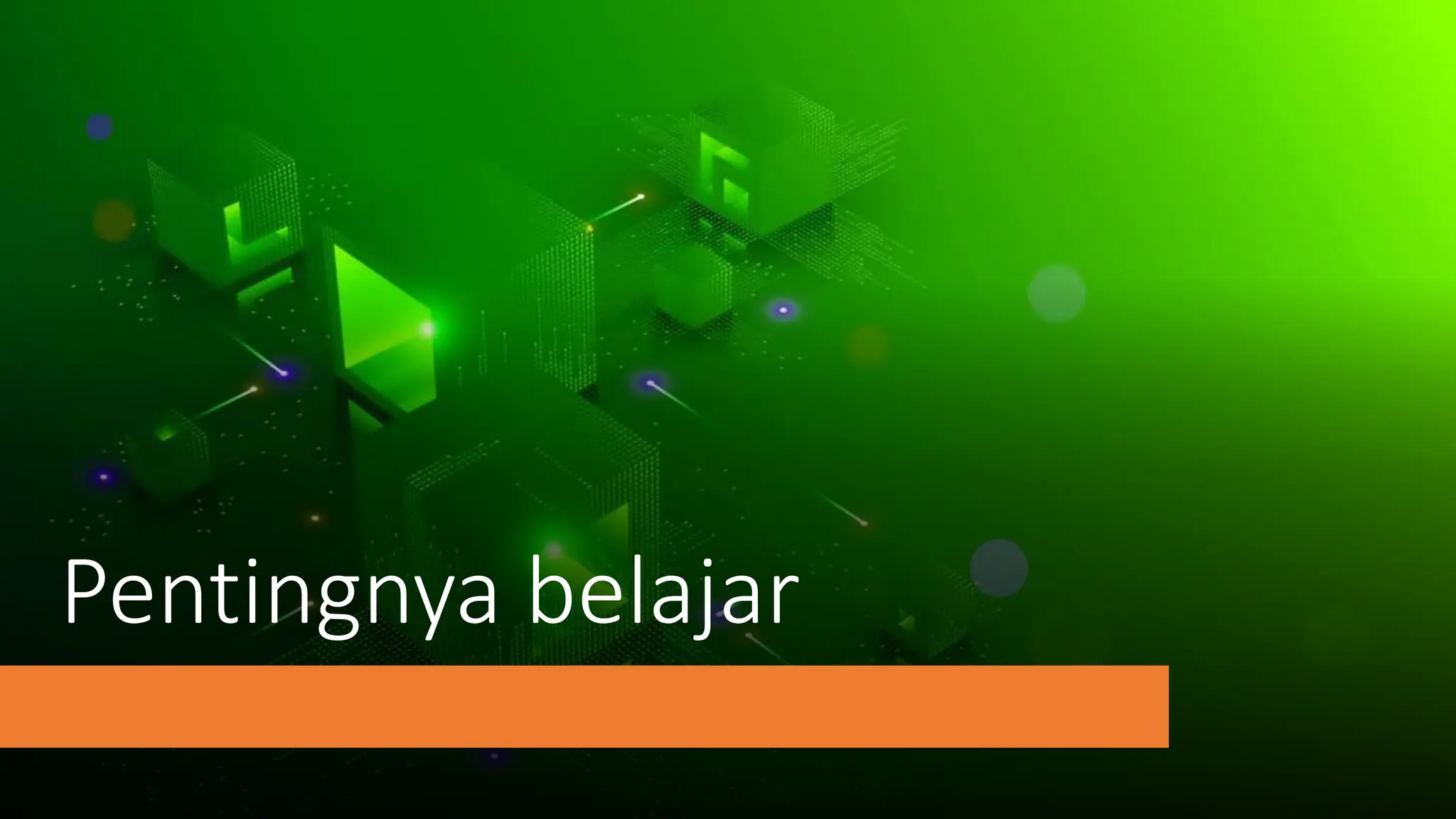 Belajar itu penting, mengapa kita harus belajar? | PPTX