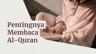Pentingnya
Membaca
Al-Quran
 