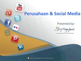 Perusahaan	
  &	
  Social	
  Media	
  
 