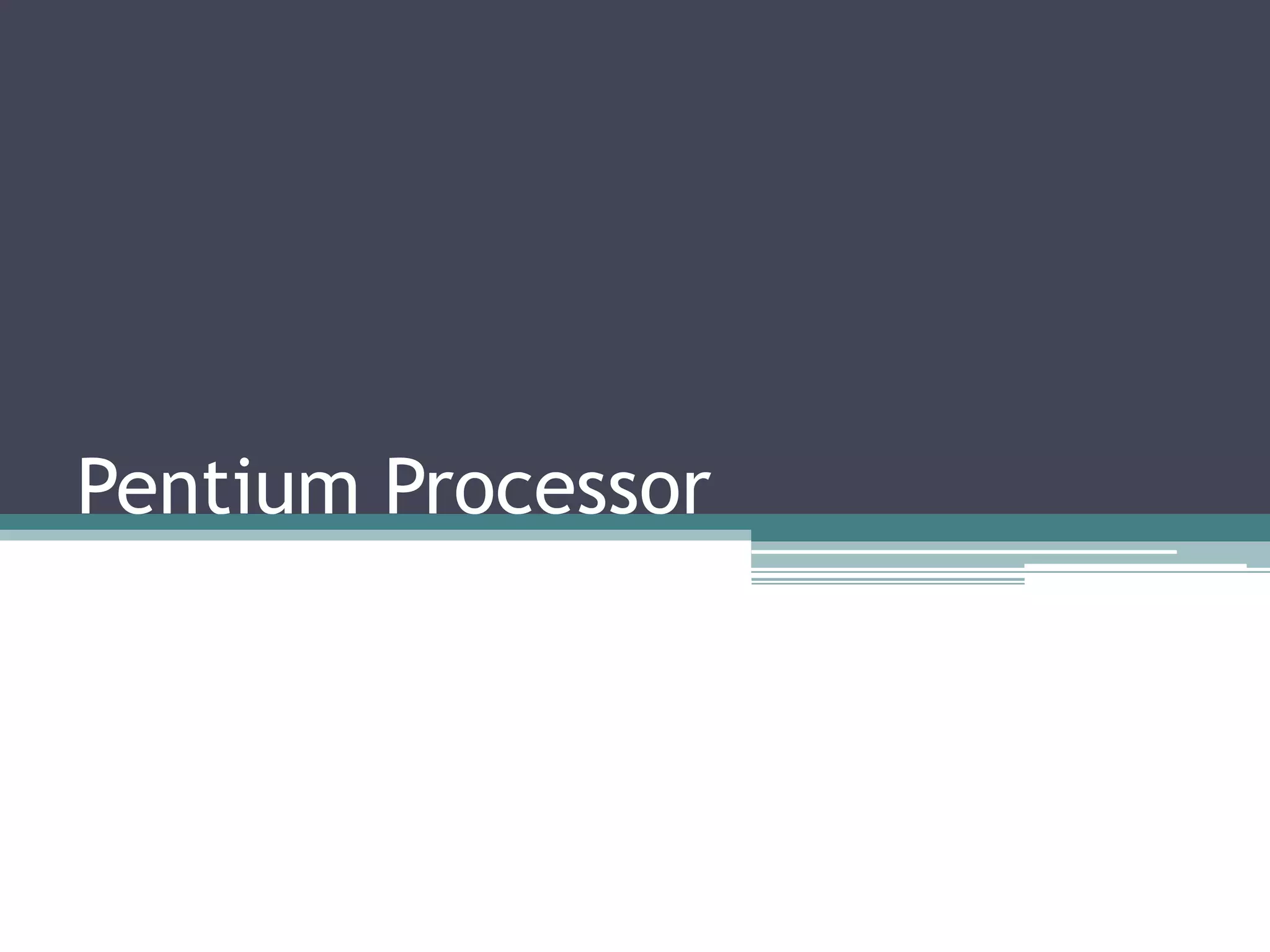 Pentium Processor
 