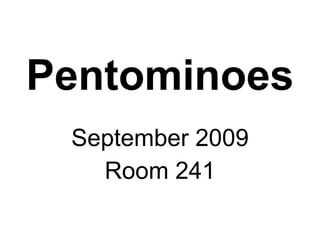 Pentominoes September 2009 Room 241 