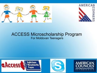 ACCESS Microscholarship Program   For Moldovan Teenagers 