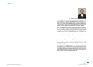 “Consolidando un Turismo Sostenible”
El Perú es un país reconocido a nivel mundial por su autenticidad, biodiversidad, legado histórico
y por ser cuna de una de las civilizaciones más antiguas del planeta. Sin embargo, enfrenta en la
actualidad retos de un mercado cambiante y cada vez más competitivo. Las investigaciones de
mercado realizadas muestran que el turista actual busca experiencias que marquen un cambio en
su vida, contribuyan a su realización personal y, desde luego, que estimulen sus sentidos; todo ello
acompañado de servicios e infraestructura de calidad que todo destino turístico debe ofrecer.
Por ello, el Plan Estratégico Nacional de Turismo plantea 9 objetivos estratégicos que permitirán
lograr que el destino Perú sea competitivo y sostenible. Dichos objetivos buscan: el incremento de las
divisas, el incremento de los turistas nacionales e internacionales, la diversificación de la oferta para
la atracción de nuevos segmentos de mercado, el fortalecimiento del recurso humano en turismo,
el fomento de una cultura turística y la oferta de servicios con estándares de calidad internacional.
Es importante destacar que para el cumplimiento de los objetivos estratégicos del sector, la
articulación pública – privada constituye uno de sus principales pilares. Por lo tanto, el rol de ambos
sectores es transcendental y contribuirá a la consolidación del sector turismo en el país.
En 2012, el Perú suscribió la Carta de Compromiso por el Desarrollo del Turismo - Golden Book,
promovida por la Organización Mundial de Turismo y por el Consejo Mundial de Viajes y Turismo,
mediante la cual nuestro país se compromete a garantizar un crecimiento integrado de la
actividad turística. En ese sentido, y por la transversalidad de la actividad turística, la articulación
multisectorial juega un papel fundamental, toda vez que se requiere de la convergencia de acciones
de diversos sectores del Estado.
Finalmente, y con el propósito de lograr que el turismo se convierta en un instrumento tangible de
desarrollo económico, social, cultural y ambiental, el MINCETUR reafirma su compromiso con esta
actividad, esperando alcanzar al 2021 la cifra de 5.1 millones de turistas internacionales, aumentar
a 4.24% su aporte al PBI, incrementar el flujo de viajes por turismo interno, convertir al turismo en la
segunda actividad generadora de divisas en el país y fomentar la generación de nuevos puestos de
trabajo, que contribuya a mejorar la calidad de vida de la población.
MINISTRO DE COMERCIO EXTERIOR Y TURISMO
José Luis Silva Martinot
76
 