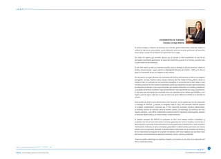 “Consolidando un Turismo Sostenible”
El turismo emplea a millones de personas en el mundo, genera intercambio comercial, mejora la
calidad de vida de las comunidades, acorta diferencias entre las naciones y promueve el desarrollo
de los países a través de las experiencias generadas en los viajes.
Son estas las razones que permiten afirmar que el turismo se está convirtiendo en una de las
principales actividades generadoras de desarrollo económico y social en el mundo, y nuestro país
no está exento de esta tendencia.
El año 2012 marcó un hito en el turismo mundial, pues se alcanzó la cifra de record de 1 billón de
turistas internacionales, según reportó la Organización Mundial del Turismo – OMT, y en 2013 se
prevé un crecimiento de 4% con respecto al año anterior.
Por otra parte, la mayor dinámica de crecimiento del turismo internacional se sitúa en las regiones
emergentes de Asia, América Latina, Europa Central y del Este, Medio Oriente y África, donde se
resalta al Perú, en contraste con las economías avanzadas. El incremento de la clase media a nivel
mundial y nacional es otra tendencia importante, puesto que representa una gran oportunidad para
las empresas de abordar a esta nueva demanda, que requiere innovación a la medida y adaptación
a sus gustos. Asimismo, el atributo “lugar de procedencia” está adquiriendo una mayor importancia,
lo que hace que el producto sea concebido como una expresión de los valores que identifica a una
región o país de origen, razón por la cual, la marca país ejerce influencia también en la decisión de
compra.
Estas tendencias, tanto a nivel internacional, como nacional, son las razones que nos han impulsado
a actualizar el PENTUR y ampliar su horizonte hasta el 2021. Este renovado PENTUR propone
un enfoque multitemático, buscando que el Perú desarrolle productos turísticos diferenciados,
en distintos sectores de mercado, como el turismo cultural, de naturaleza, de aventura, por citar
algunos ejemplos. Esta oferta multitemática pretende abarcar segmentos especializados, basados
en opciones diferenciadas y, al mismo tiempo, complementarias.
El objetivo principal del PENTUR es posicionar al Perú como destino turístico competitivo y
sostenible. Con ello se busca incrementar las divisas generadas por turismo receptivo, incrementar el
flujo de turistas nacionales e internacionales en el país y posicionar el destino Perú a nivel nacional e
internacional. Asimismo, se busca consolidar y diversificar la oferta turística, promover una cultura
turística entre los peruanos, fomentar el fortalecimiento institucional de las entidades del Estado y
de las instituciones encargadas de la gestión de destinos, entre otros objetivos que permitan hacer
del turismo una herramienta de desarrollo económico, social, cultural y ambiental.
Hagamos posible materializar los objetivos trazados y asumamos un rol activo en el desarrollo del
Perú a través del turismo.
VICEMINISTRA DE TURISMO
Claudia Cornejo Mohme
98
 