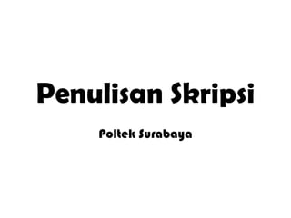 Penulisan Skripsi
    Poltek Surabaya
 