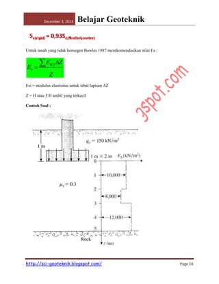 December 3, 2013

Belajar Geoteknik

Untuk tanah yang tidak homogen Bowles 1987 merekomendasikan nilai Es :

Esi = modulus elastisitas untuk tebal lapisan ΔZ
Z = H atau 5 H ambil yang terkecil
Contoh Soal :

http://sci-geoteknik.blogspot.com/

Page 10

 