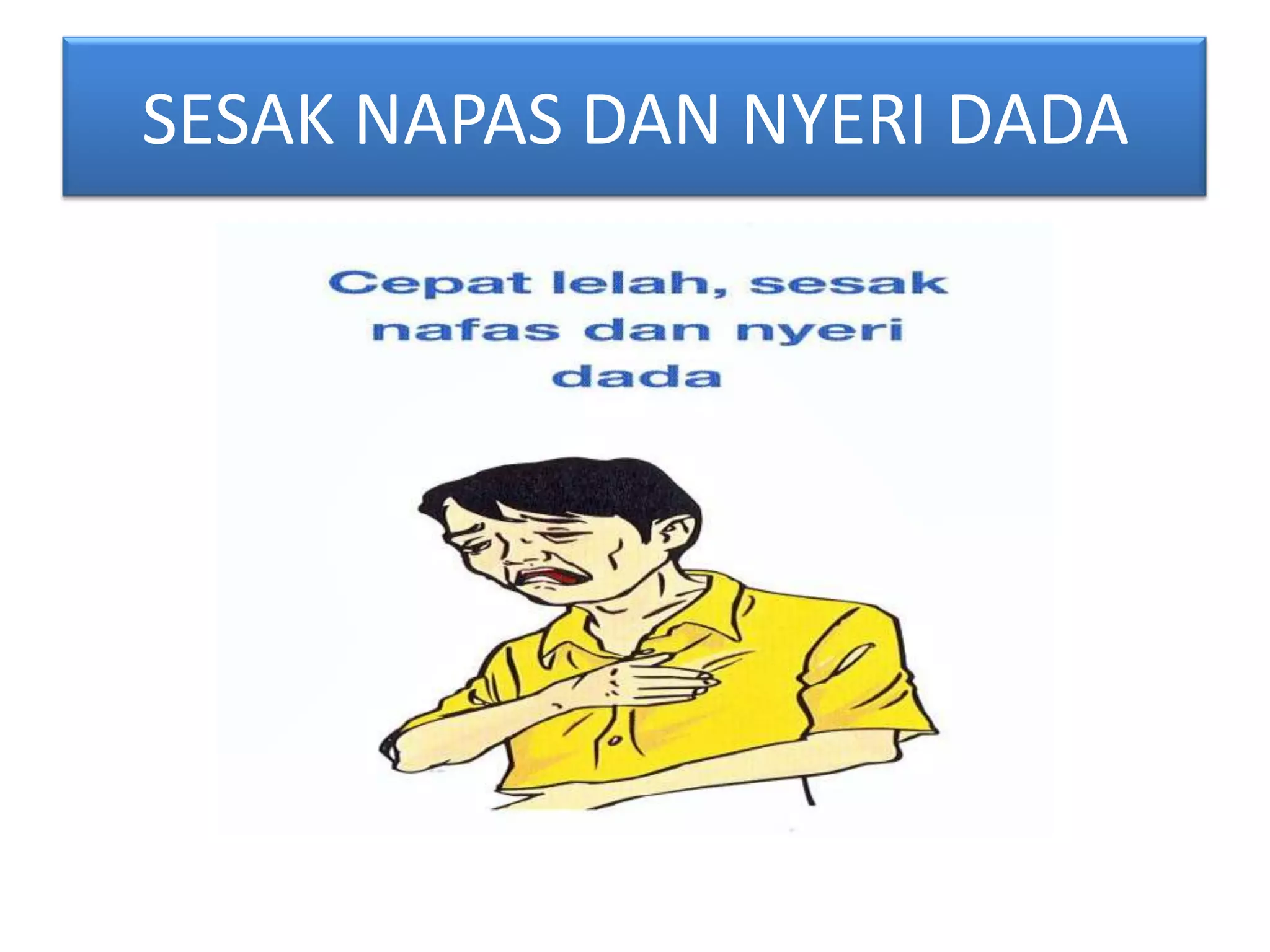 SESAK NAPAS DAN NYERI DADA
 