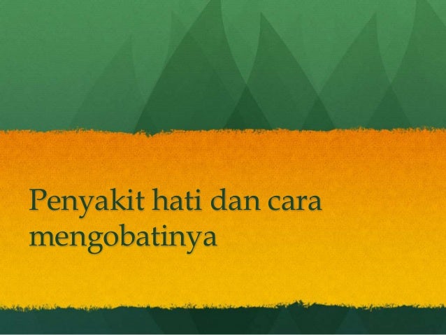  Penyakit hati dan cara mengobatinya