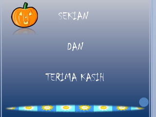 SEKIAN
DAN

TERIMA KASIH

 