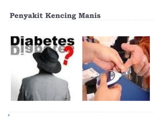 Penyakit Kencing Manis
 