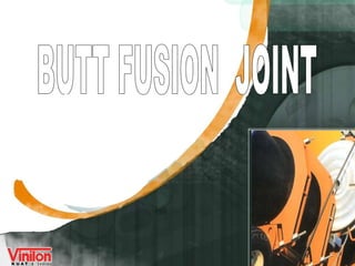 BUTT FUSION  JOINT 