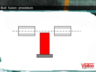 Butt  fusion  procedure 