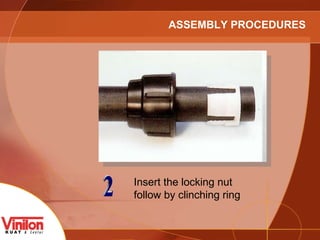2 Insert the locking nut follow by clinching ring ASSEMBLY PROCEDURES 