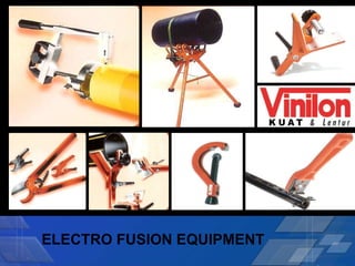 ELECTRO FUSION EQUIPMENT 