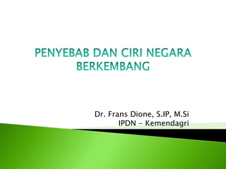 Dr. Frans Dione, S.IP, M.Si
IPDN - Kemendagri
 