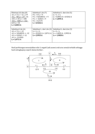 Eliminasi (6) dan (8)       Substitusi I3 ke (7)                  Substitusi I1 dan I3 ke (5)
-6 I2 + 5 I3 = -12 ×9       ...