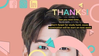 CREDITS: This presentation template was
created by Slidesgo, including icons by
Flaticon, infographics & images by Freepik
See you next time…
Don’t forget for study hard, cause
examination will be start on next week
THANKS!
 