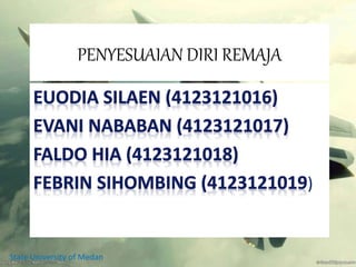 PENYESUAIAN DIRI REMAJA
)
State University of Medan
 