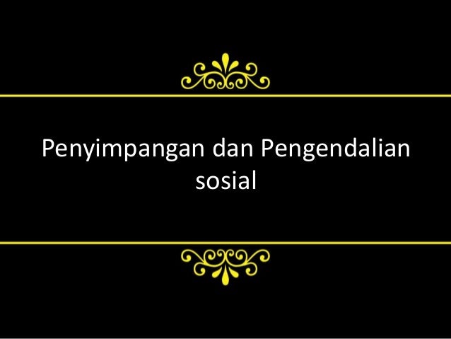 Penyimpangan Dan Pengendalian Sosial