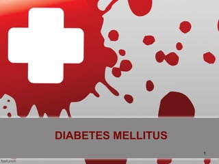 DIABETES MELLITUS
1

 