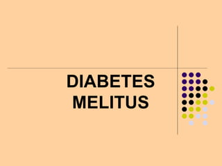 DIABETES
MELITUS
 